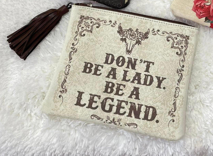 Junk Gypsy Don't Be A Legend Be A Lady Pouch